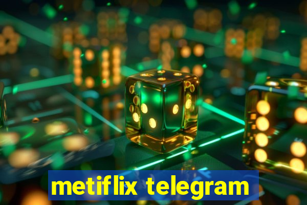 metiflix telegram